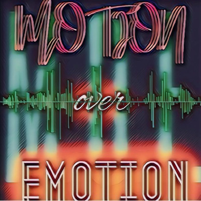 Motion Over Emotion