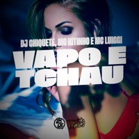 Vapo E Tchau - Single - Dj chiquete, Mc Kitinho & MC Luiggi