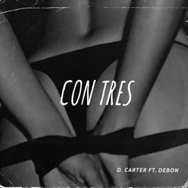 CON TRES (feat. Debon) D. Carter