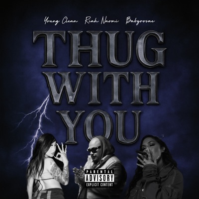 Thug with you (feat. Riah Naomi & Babyrosae) - Single