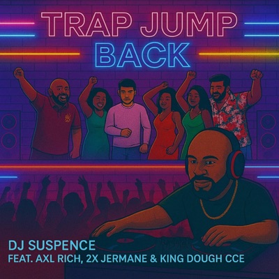 Trap Jump Back (feat. Axl Rich, 2x Jermane & King Dough CCE) [Dirty] - Single