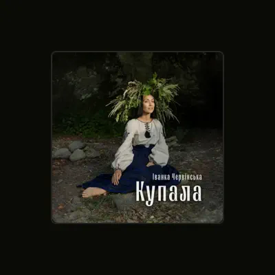 Listen to Іванка Червінська, watch music videos, read bio, see tour dates & more!