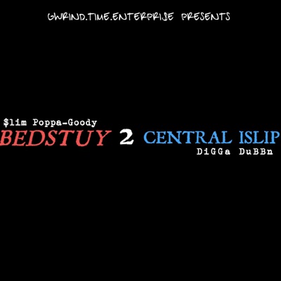 BEDSTUY 2 CENTRAL ISLIP (feat. $lim Poppa-Goody) - Single