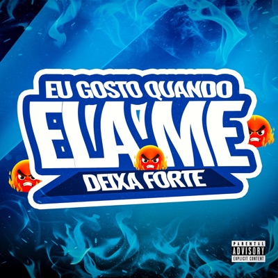 EU GOSTO QUANDO ELA ME DEIXA FORTE - Single