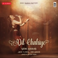 Neha Kakkar - Dil Chahiye