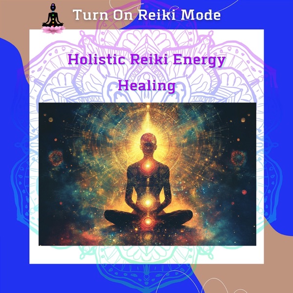 Holistic Reiki Energy Healing: Revitalize Your Life from Within