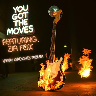 You Got The Moves (feat. Zia Fox) - Single