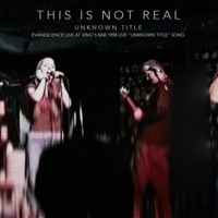 Unknown Title (Evanescence live at Vino's 1998) - Single - This Is Not Real