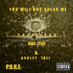 You Will Not Break Me (feat. King Tech & Ashley Jaii) - Single