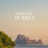 Somewhere in Ibiza