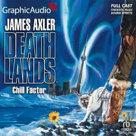 Chill Factor [Dramatized Adaptation] (Deathlands)