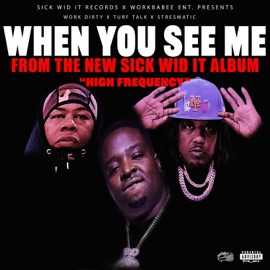 When You See Me Work Dirty, Turf Talk, Sick Wid It & Stresmatic