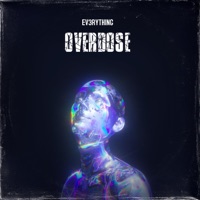 Overdose - Single - EV3RYTHING