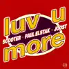 Scooter, Paul Elstak & Joost - Luv U More
