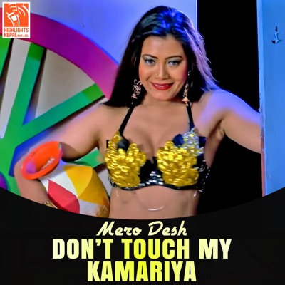 Don't Touch My Kamariya (From "Mero Desh") - Single