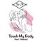 Touch My Body (feat. Aleesia) - Dav-Eh lyrics
