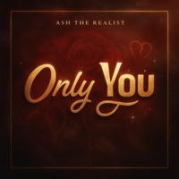 Only You - Single - Ash The Realist