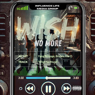Wish No More (feat. Young Scrooge & Brown) - Single