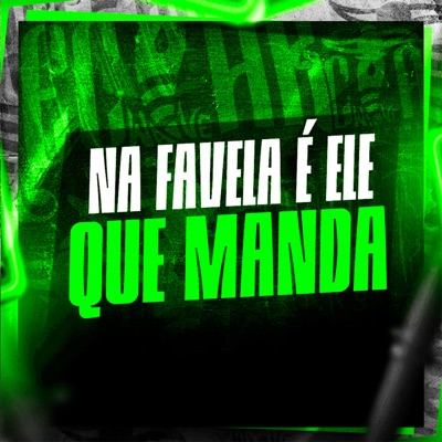 Na Favela É Ele Que Manda - Single