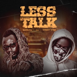 LESS TALK (feat. Street Vybz) Batis3ta