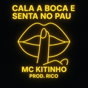 CALA BOCA E SENTA NO PAU