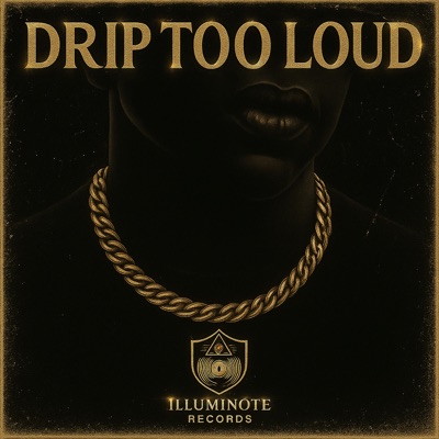 Drip Too Loud (feat. Illuminote Records) - Single