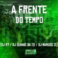 A Frente do Tempo - Single - DJ R7, DJ MARCOS ZL & DJ Guinho da ZS