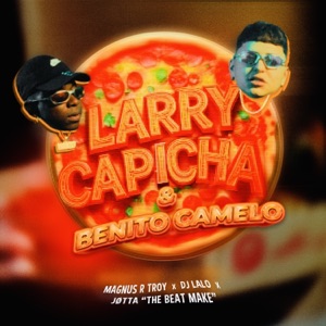 Larry Capicha & Benito Camelo