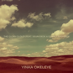 The Glory Cloud (feat. Seun Dede & Olamiji Rasheed)