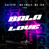 Bala Love - Single - MC Jan, CalyFer, MC analu & DJ NELHE