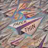 PAPER THIN
