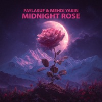 Midnight Rose - Single - Faylasuf & Mehdi Yakin