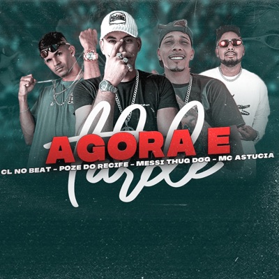 Agora É Tarde (feat. Messi Thug Dog) - Single