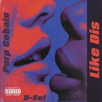 Like Dis (feat. D-Set) - Single - Purp Cobain