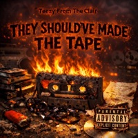 They Should've Made The Tape - Teezy From The Clair