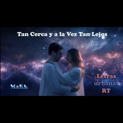 Tan Cerca Y a La Vez Tan Lejos (feat. MaRk) - Single