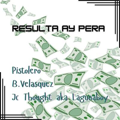 Resulta ay Pera (feat. Pistolero & B.Velasquez) - Single