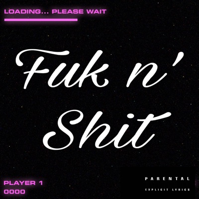 Fuk n' Shit (feat. Li Cincoo) - Single