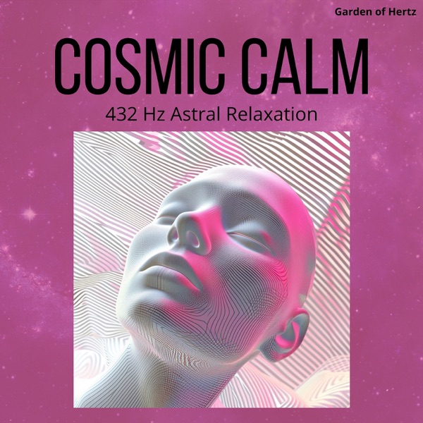 Cosmic Calm: 432 Hz Astral Relaxation