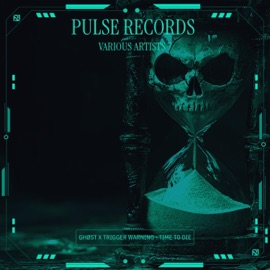Time To Die (feat. GHØST & Trigger Warning) Pulse Records