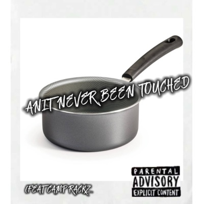 Anit never been touched (feat. Camp rackzz) - Single