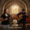 La Muerte no es el Final - Fiorella Berríos - Coro Divino new Song
