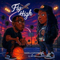 Fly High (feat. Cj Pitts) - Single - Danielle Hutchins