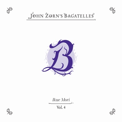The Bagatelles Vol. 4 (feat. Ikue Mori)