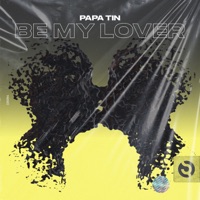 Be My Lover - Single - Papa Tin