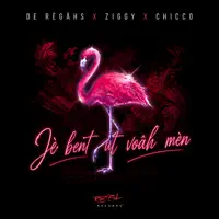 JE BENT UT VOAH MEN — DE REGAHS & ZIGGY & CHICCO