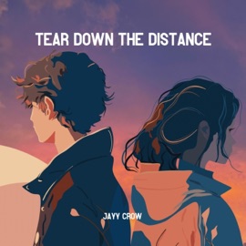 Tear Down The Distance Jayy Crow