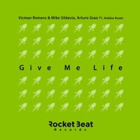 Give Me Life (Vicman Romero & Mike Sildavia vs. Arturo Grao) [feat. Robbie Rosen] - Single - Vicman Romero & Mike Sildavia & Arturo Grao