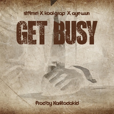 get busy (feat. SH4MEL & Aye Wun) - Single