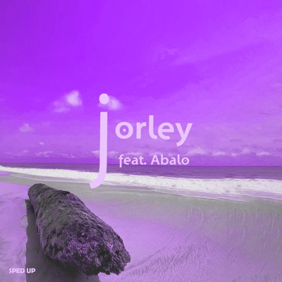 Jorley (feat. ABALO!) [Sped Up] - Single